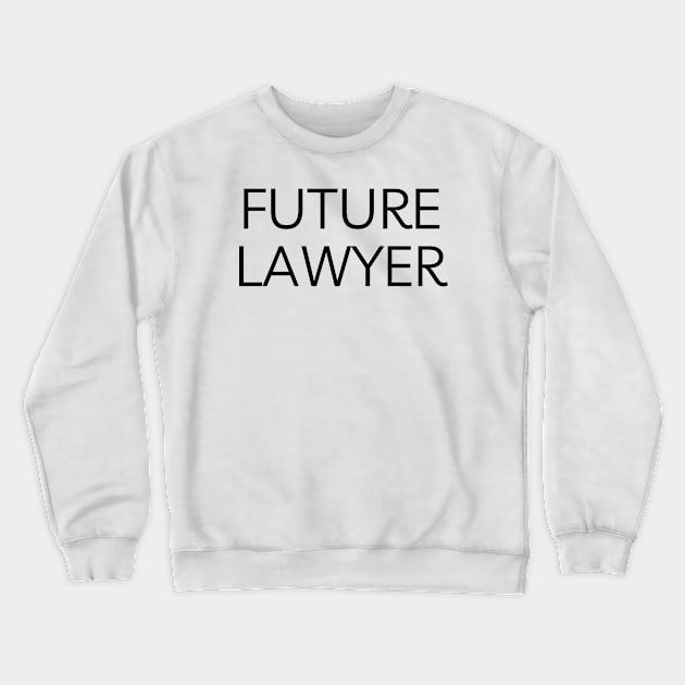 Future lawyer Crewneck Sweatshirt by Word and Saying